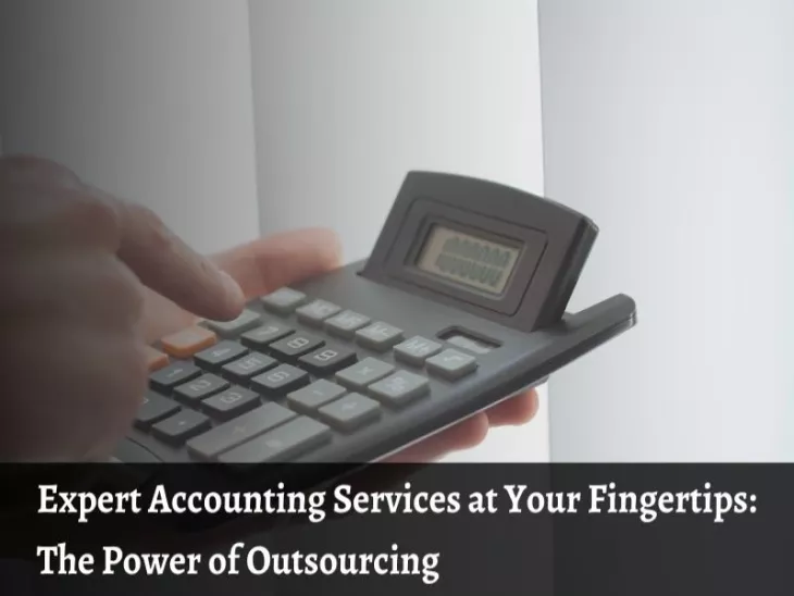 Expert Accounting Services at Your Fingertips - The Power of Outsourcing