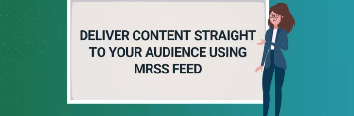Deliver-Content-Straight-to-Your-Audience-using-MRSS-Feed