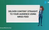 Deliver-Content-Straight-to-Your-Audience-using-MRSS-Feed